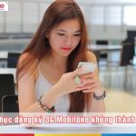 Khac-phuc-loi-dang-ky-3G-Mobifone-khong-thanh-cong