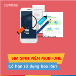 Thời hạn sử dụng Sim sinh viên Mobifone là trong bao lâu