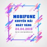 Mobifone khuyến mãi ngày 24/4/2019 tặng 20% thẻ nạp toàn quốc